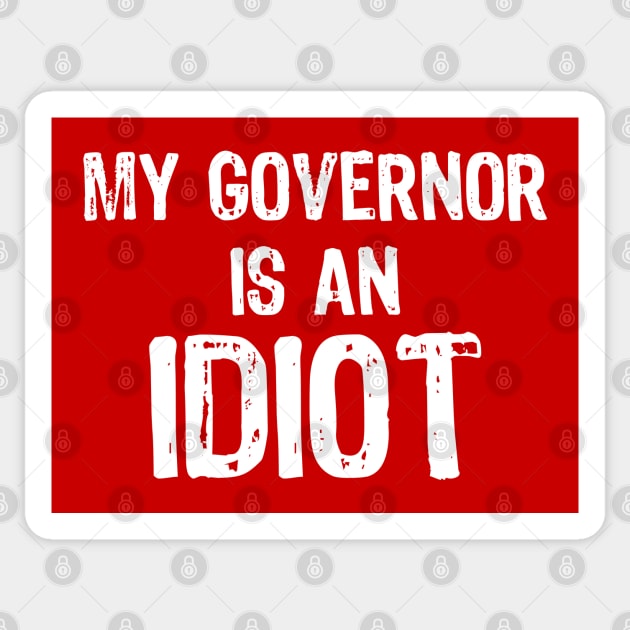 My Governor is an Idiot Sticker by ArtsyTshirts